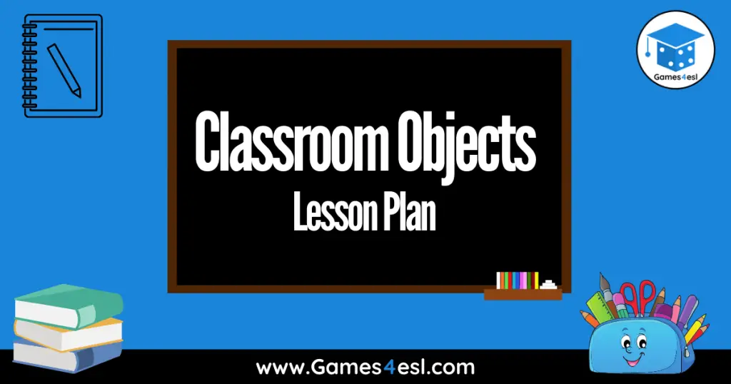 Classroom Objects Lesson Plan | Games4esl