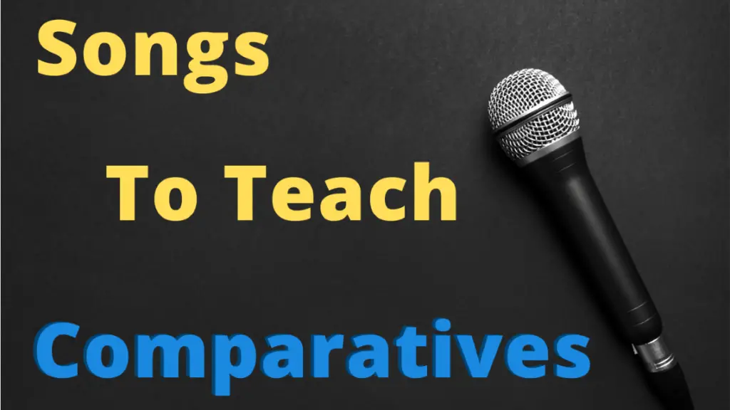 5 Great Songs To Teach Comparatives