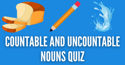 Countable and Uncountable Nouns Quiz Title
