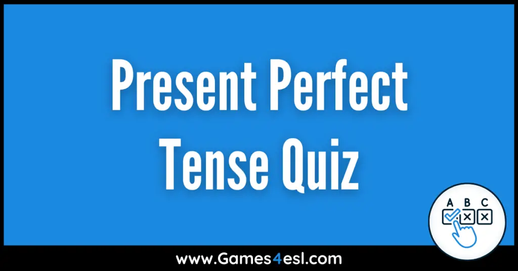 Present Perfect Tense Quiz