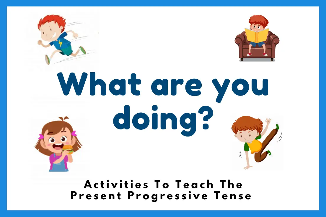 what-are-you-doing-5-fun-activities-to-teach-present-progressive-tense-games4esl