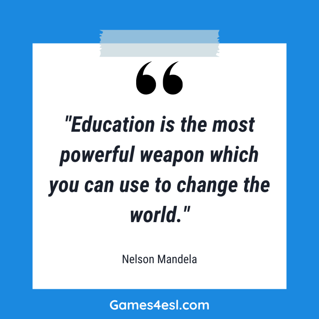 A Quote About Education from Nelson Mandella that reads "Education is the most powerful weapon which you can use to change the world."