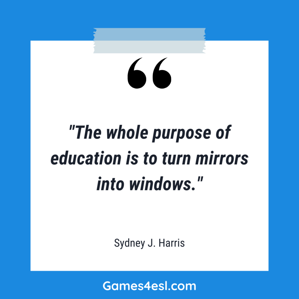 A quote about education from Sydney J. Harris that reads "The whole purpose of education is to turn mirrors into windows."