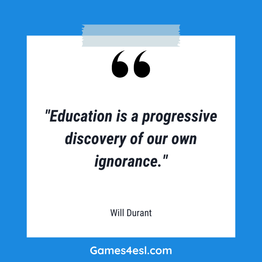 A quote about education by Will Durant that reads "Education is a progressive discovery of our own ignorance."