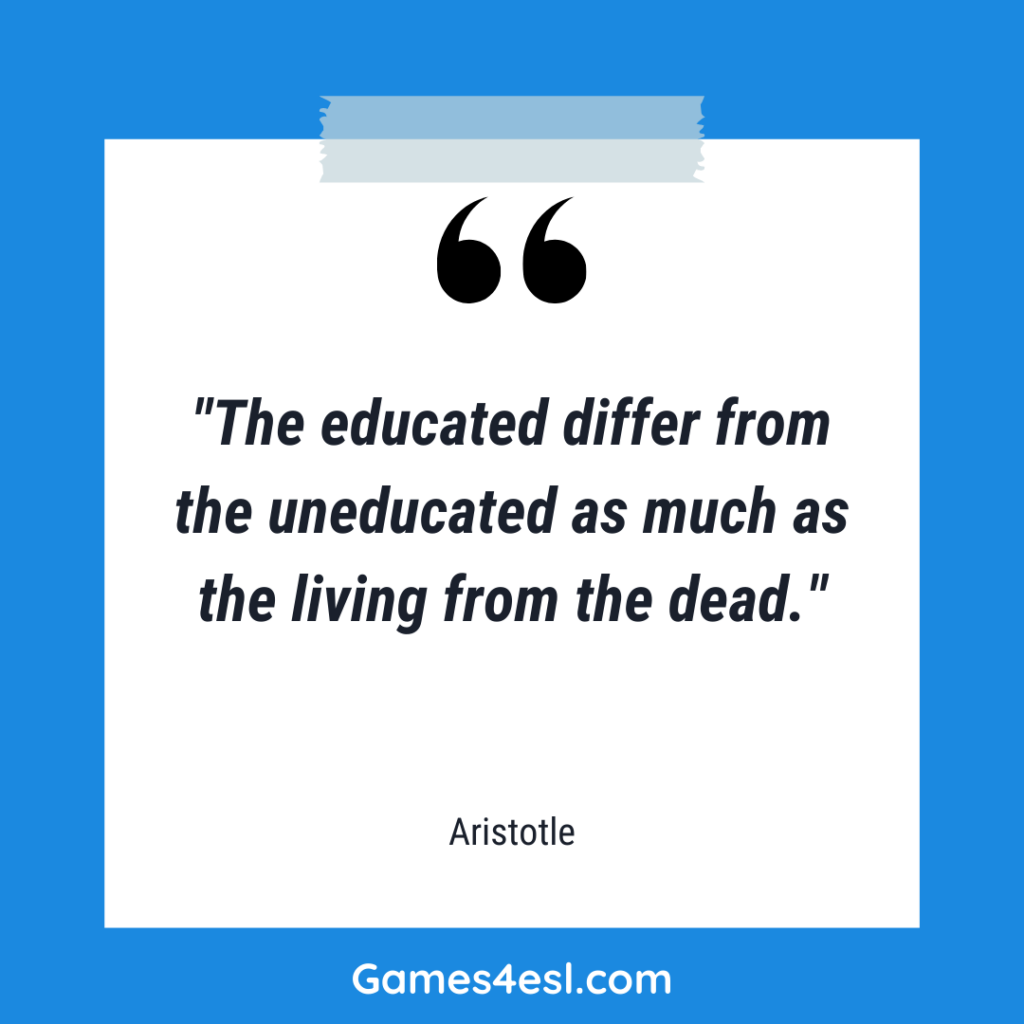 A quote about education by Aristotle that reads "The educated differ from the uneducated as much as the living from the dead."