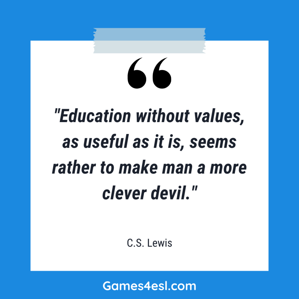 A quote about education by C.S. Lewis that reads "Education without values, as useful as it is, seems rather to make man a more clever devil."