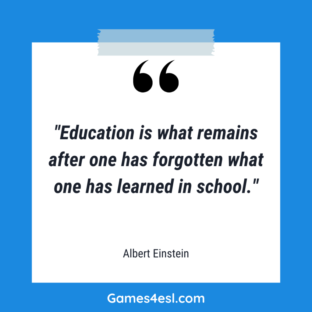 A Quote about education by Albert Einstein that reads "Education is what remains after one has forgotten what one has learned in school." 